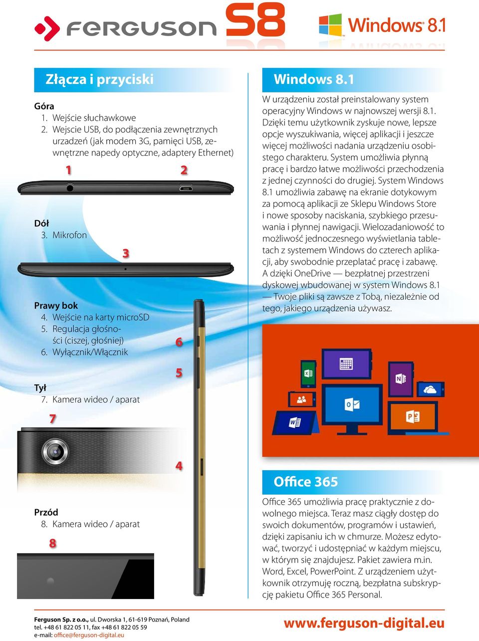 1 W urządzeniu został preinstalowany system operacyjny Windows w najnowszej wersji 8.1. Dzięki temu użytkownik zyskuje nowe, lepsze opcje wyszukiwania, więcej aplikacji i jeszcze więcej możliwości nadania urządzeniu osobistego charakteru.
