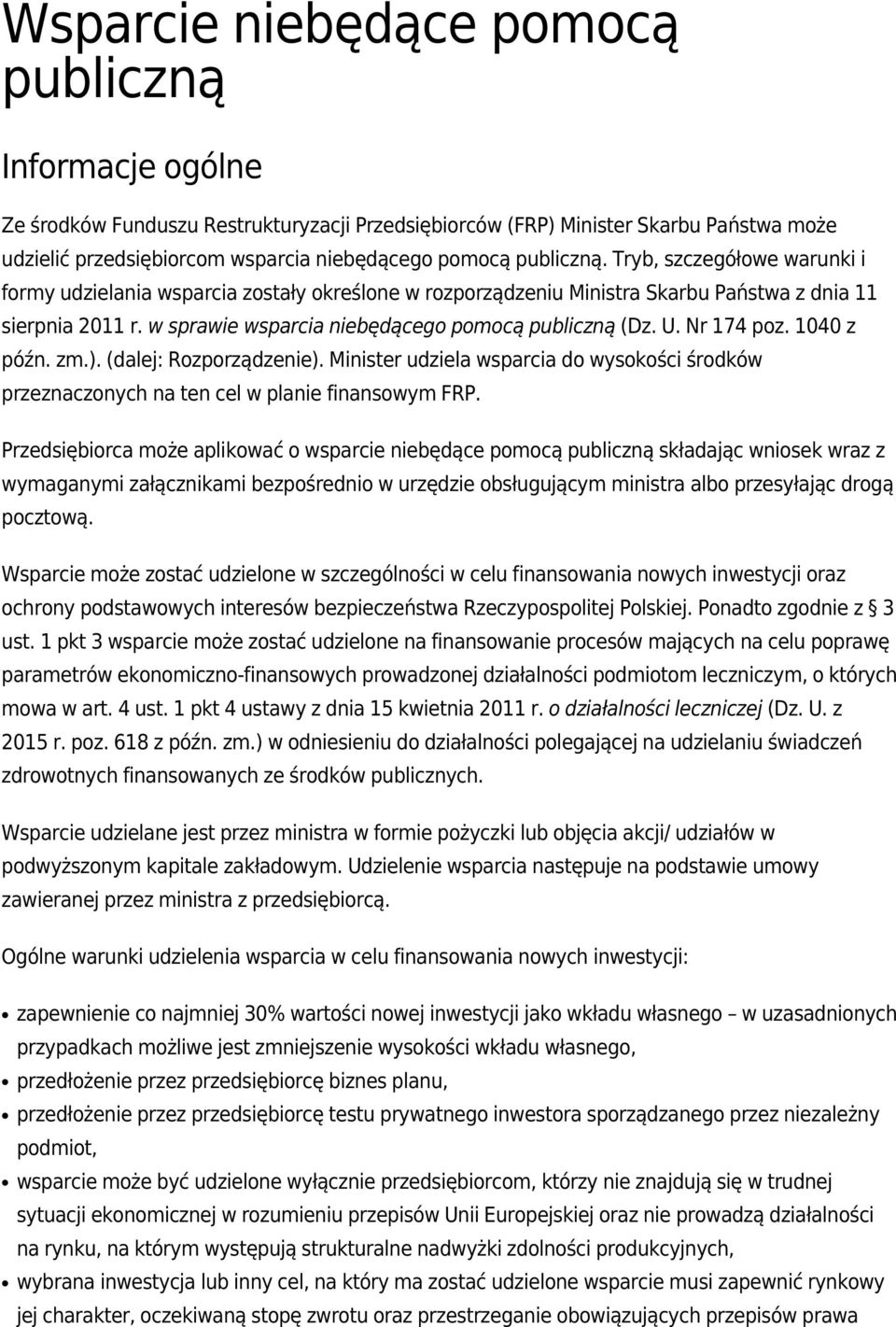 1040 z późn. zm.). (dalej: Rozporządzenie). Minister udziela wsparcia do wysokości środków przeznaczonych na ten cel w planie finansowym FRP.