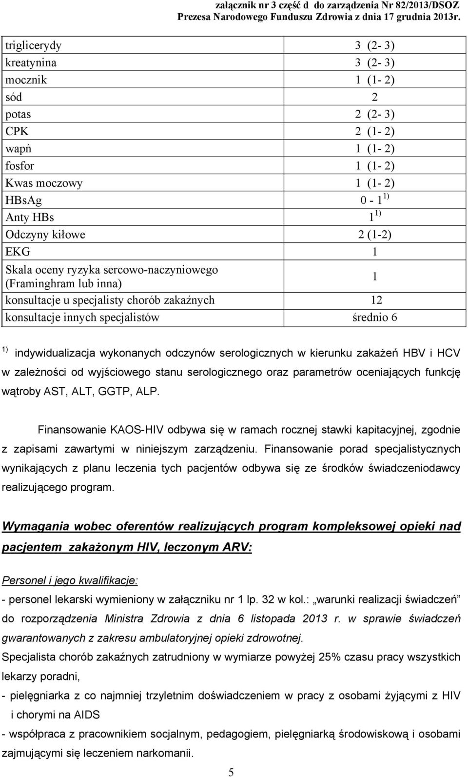 serologicznych w kierunku zakażeń HBV i HCV w zależności od wyjściowego stanu serologicznego oraz parametrów oceniających funkcję wątroby AST, ALT, GGTP, ALP.