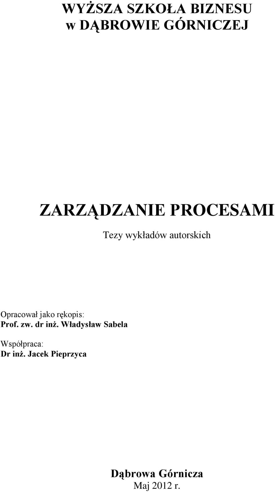 Opracował jako rękopis: Prof. zw. dr inż.