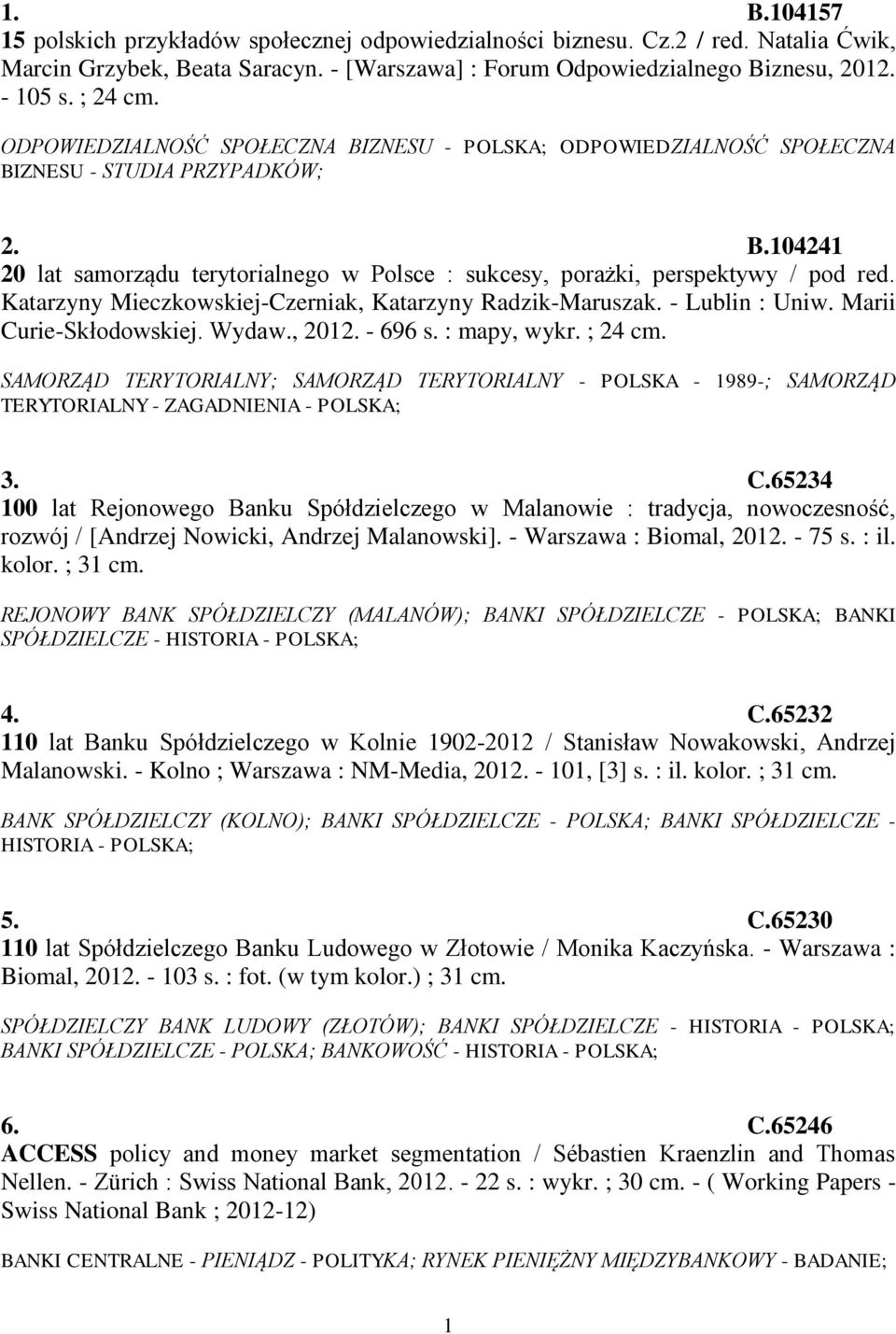 Katarzyny Mieczkowskiej-Czerniak, Katarzyny Radzik-Maruszak. - Lublin : Uniw. Marii Curie-Skłodowskiej. Wydaw., 2012. - 696 s. : mapy, wykr. ; 24 cm.