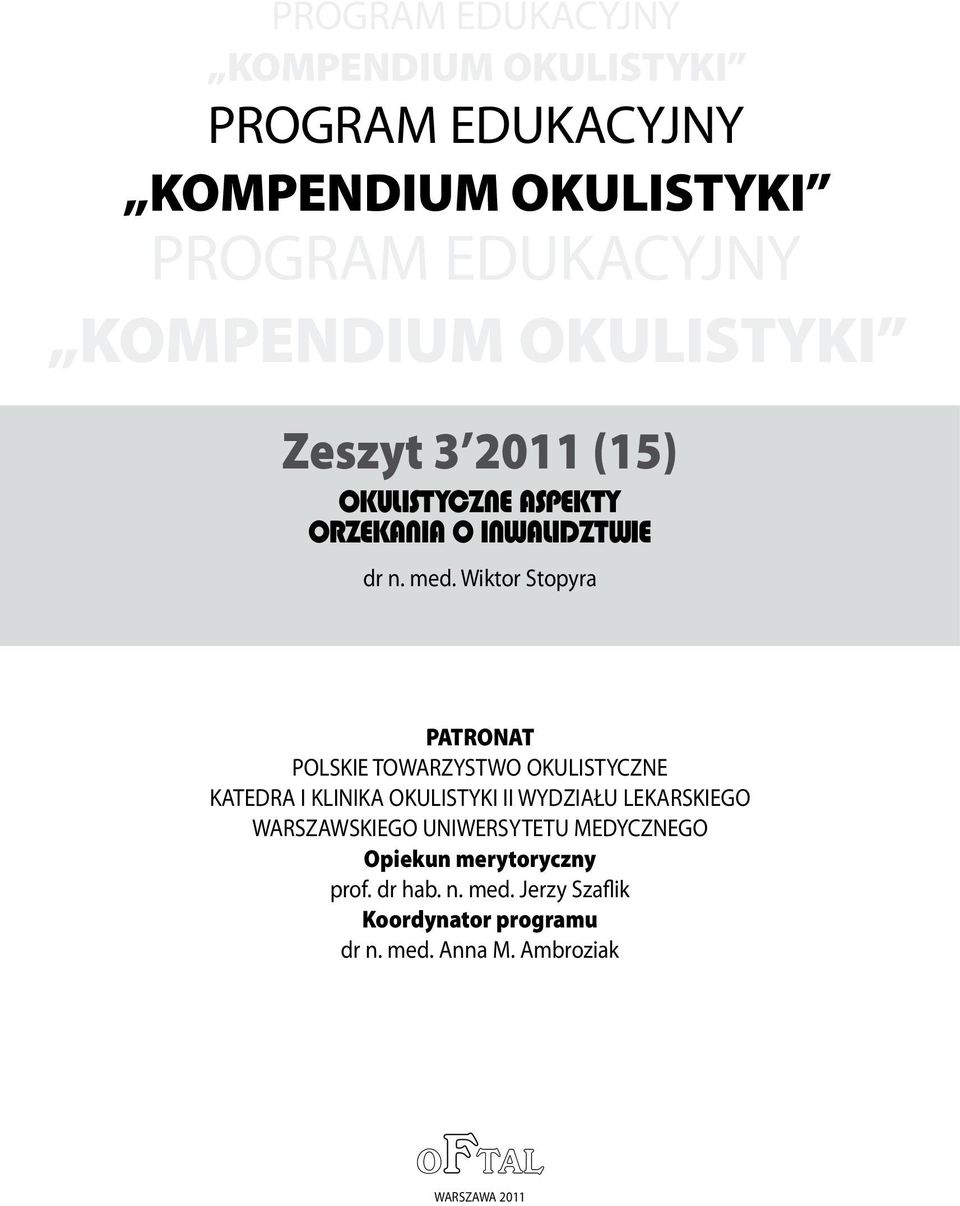 Wiktor Stopyra PATRONAT POLSKIE TOWARZYSTWO OKULISTYCZNE KATEDRA I KLINIKA OKULISTYKI II WYDZIAŁU LEKARSKIEGO