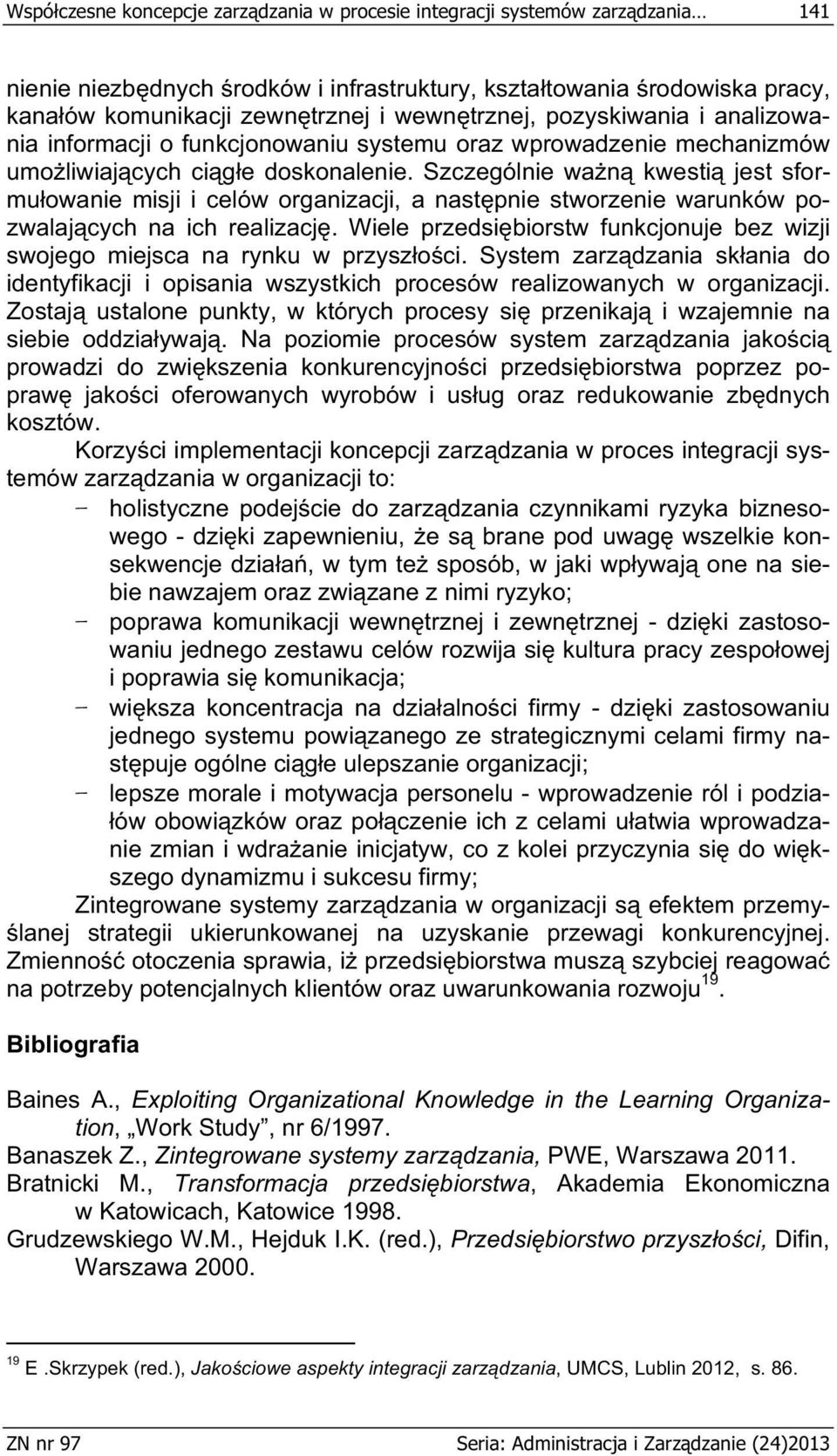 Szczególnie wa n kwesti jest sformu owanie misji i celów organizacji, a nast pnie stworzenie warunków pozwalaj cych na ich realizacj.