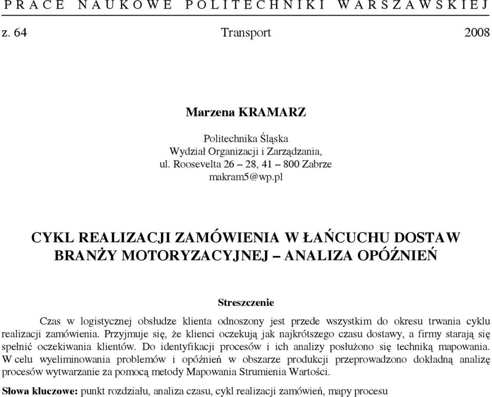 zamówienia. Przyjmuje się, że klienci oczekują jak najkrótszego czasu dostawy, a firmy starają się spełnić oczekiwania klientów.