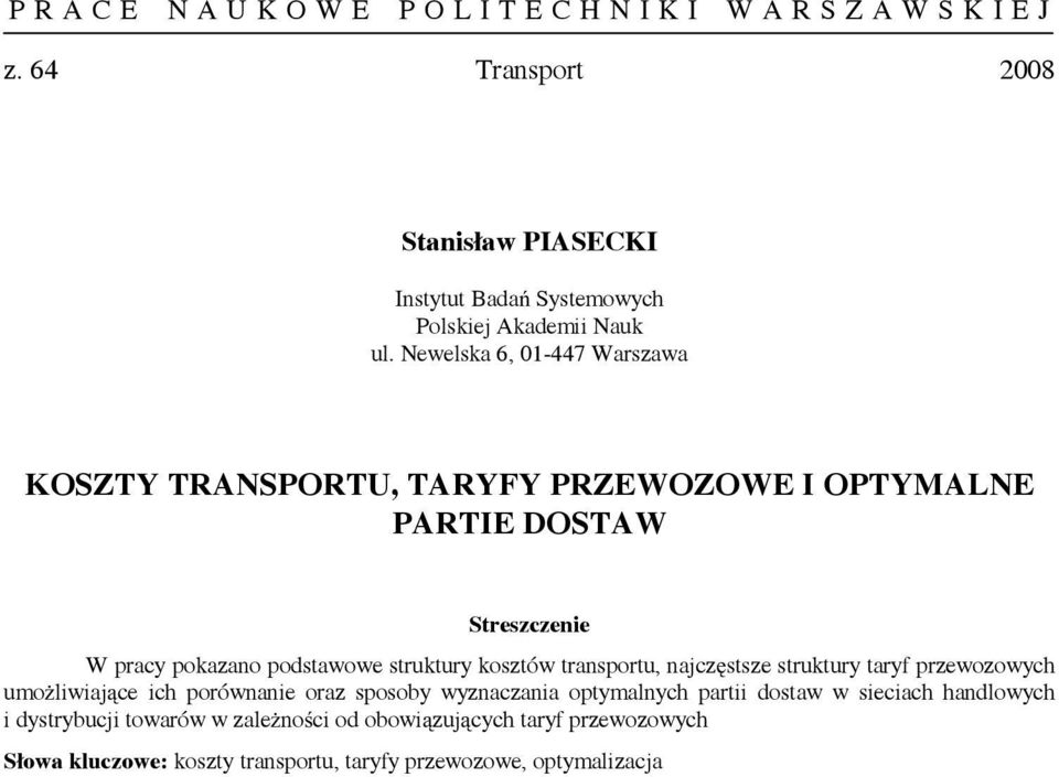 umożliwiające ich porównanie oraz sposoby wyznaczania optymalnych partii dostaw w sieciach handlowych i dystrybucji towarów w zależności od obowiązujących taryf przewozowych Słowa kluczowe: koszty