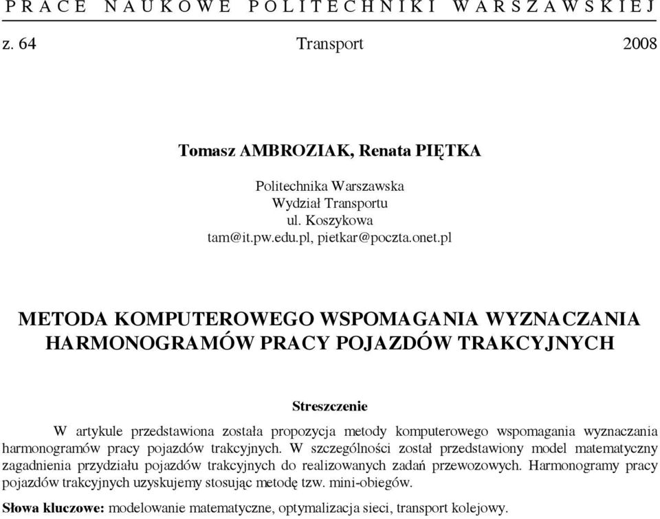 pojazdów trakcyjnych. W szczególności został przedstawiony model matematyczny zagadnienia przydziału pojazdów trakcyjnych do realizowanych zadań przewozowych.