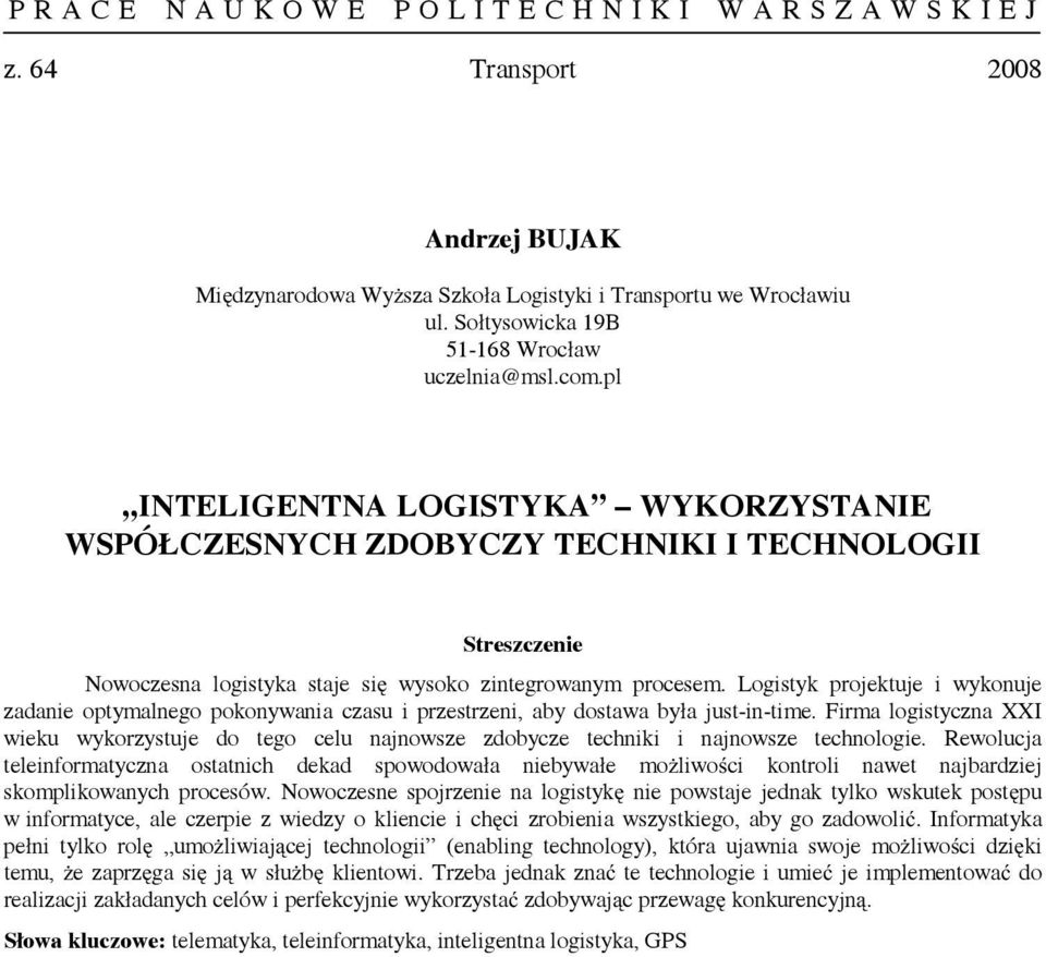 Logistyk projektuje i wykonuje zadanie optymalnego pokonywania czasu i przestrzeni, aby dostawa była just-in-time.