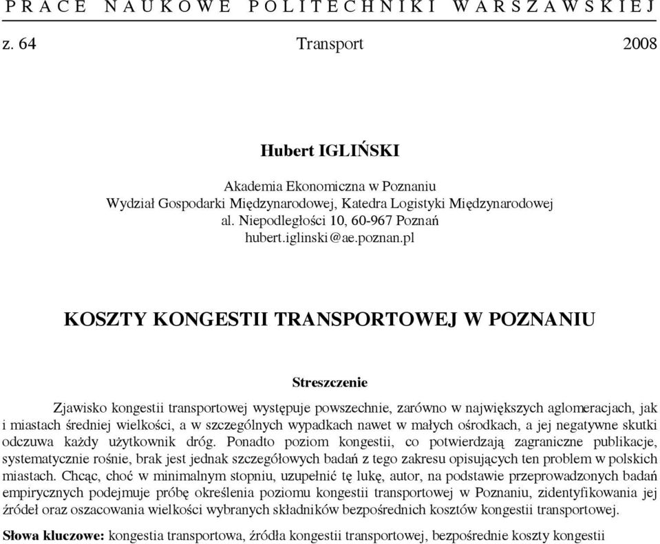 wypadkach nawet w małych ośrodkach, a jej negatywne skutki odczuwa każdy użytkownik dróg.