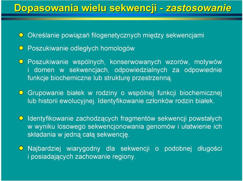 Grupowanie białek w rodziny o wspólnej funkcji biochemicznej lub historii ewolucyjnej. Identyfikowanie członków rodzin białek.