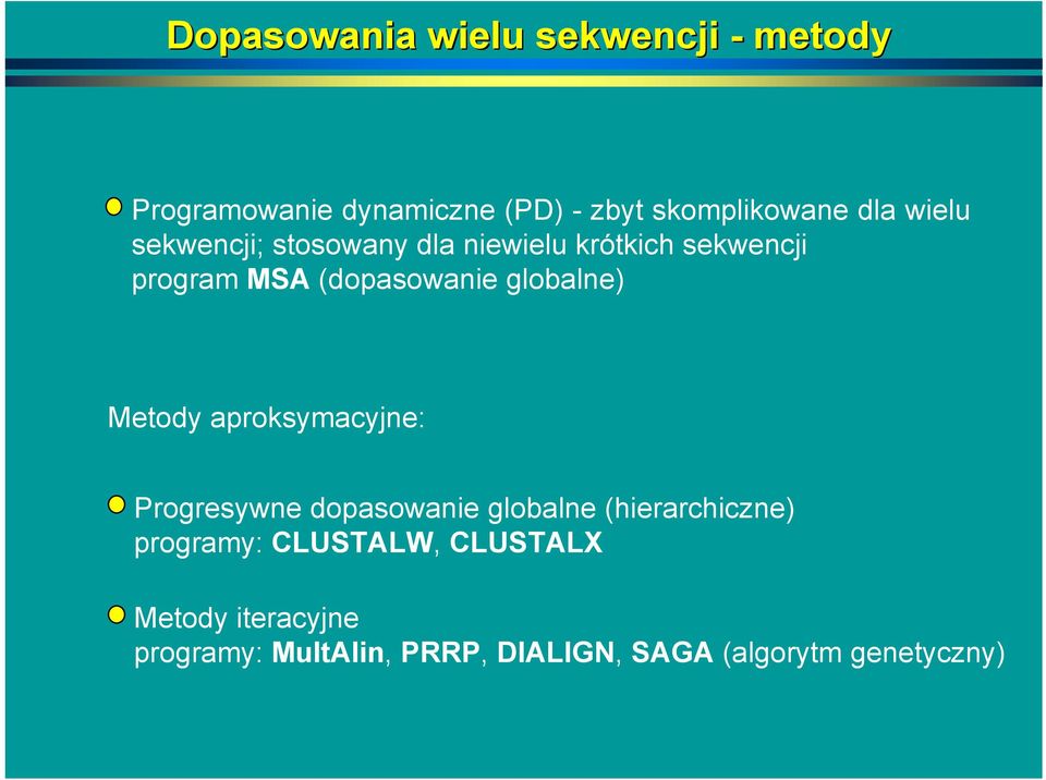 globalne) Metody aproksymacyjne: Progresywne dopasowanie globalne (hierarchiczne) programy: