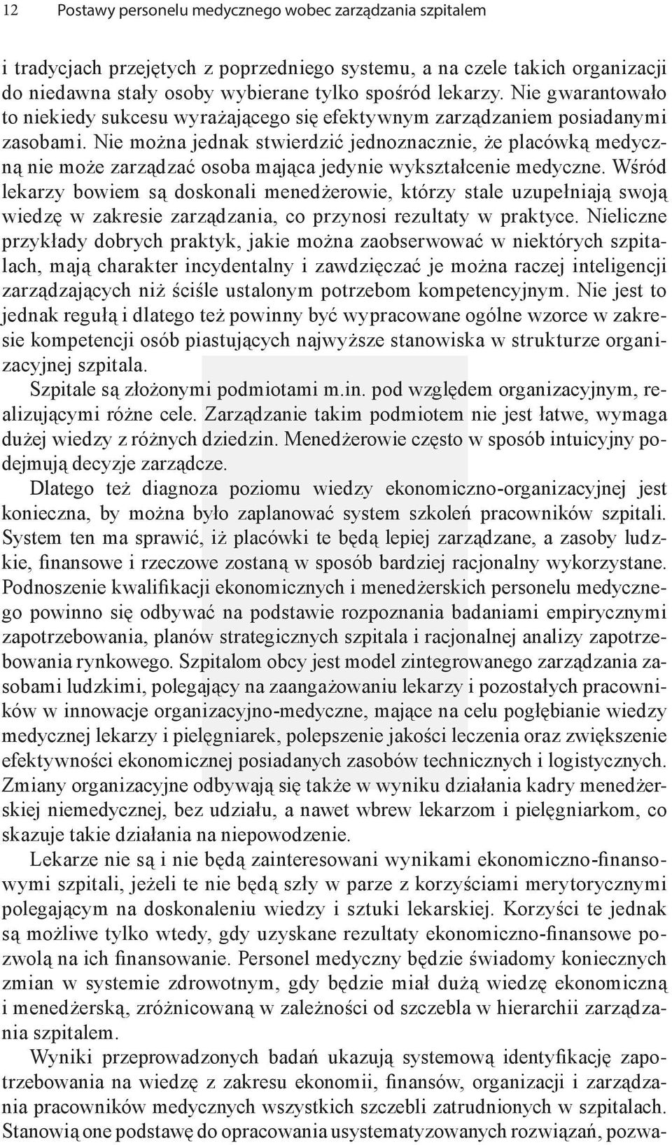 Nie można jednak stwierdzić jednoznacznie, że placówką medyczną nie może zarządzać osoba mająca jedynie wykształcenie medyczne.