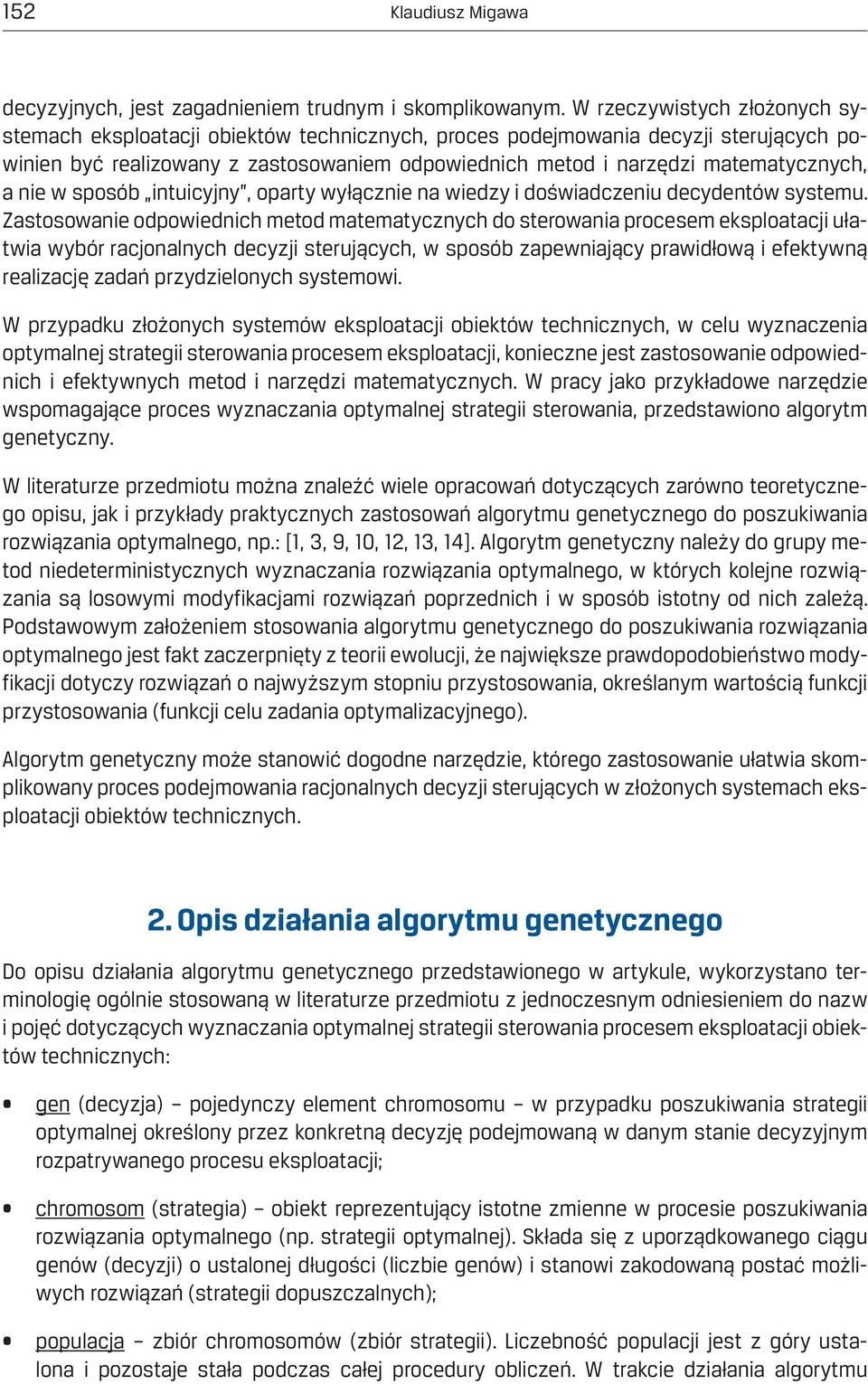 a nie w sposób intuicyjny, oparty wyłącznie na wiedzy i doświadczeniu decydentów systemu.