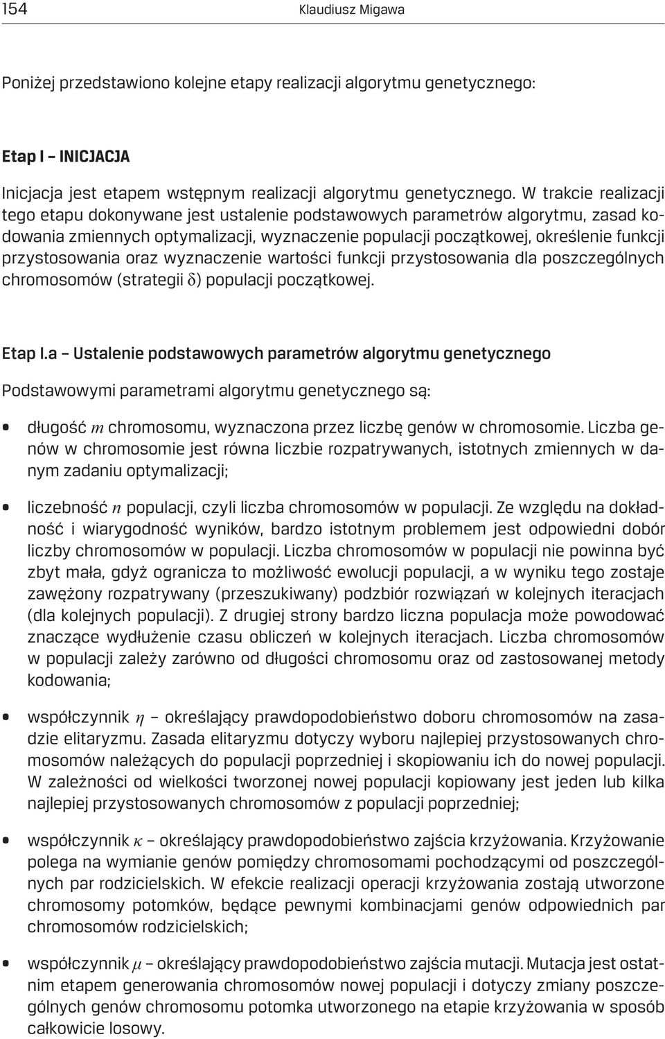 przystosowania oraz wyznaczenie wartości funkcji przystosowania dla poszczególnych chromosomów (strategii ) populacji początkowej. Etap I.