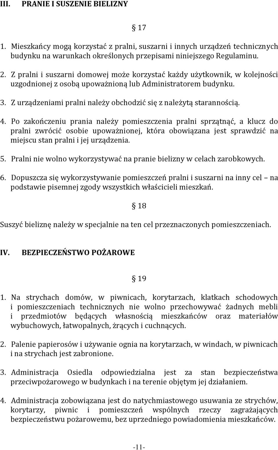 Z urządzeniami pralni należy obchodzić się z należytą starannością. 4.