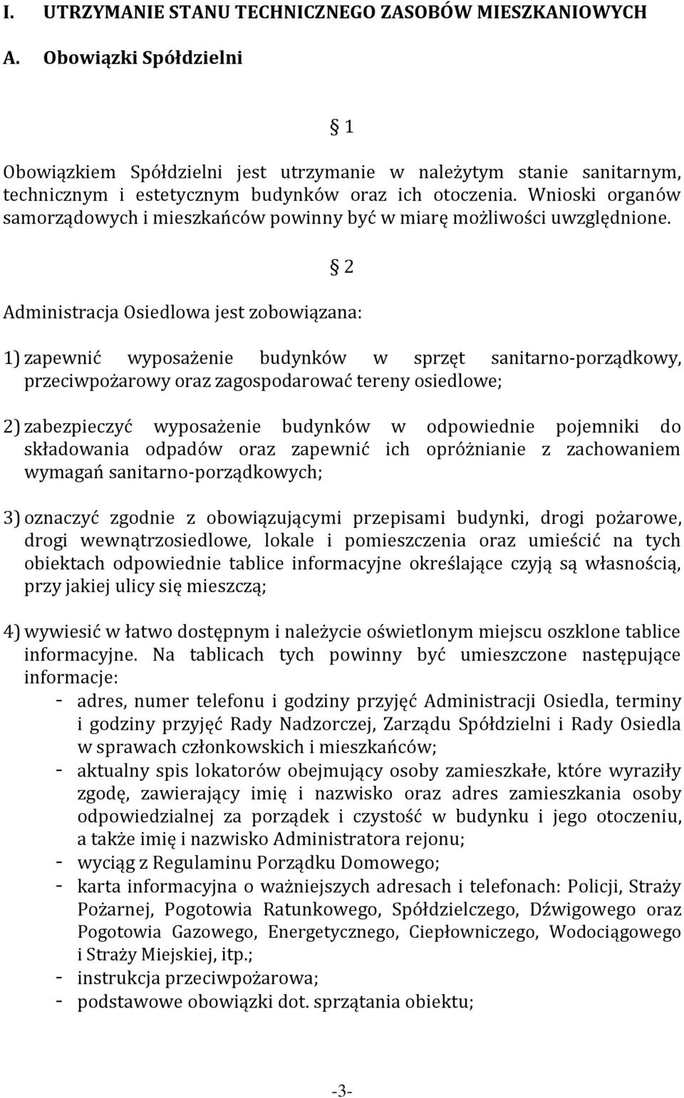 Wnioski organów samorządowych i mieszkańców powinny być w miarę możliwości uwzględnione.