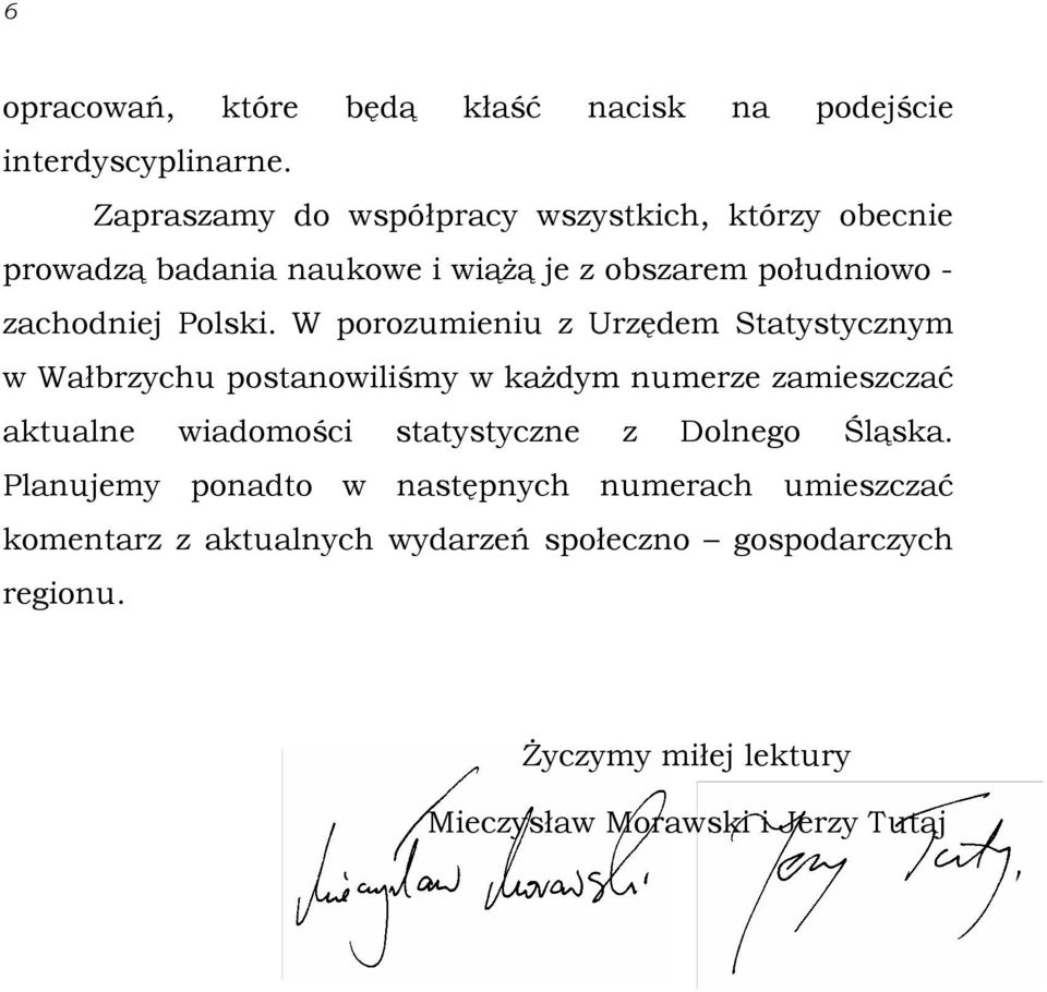 W porozumieniu z Urzędem Statystycznym w Wałbrzychu postanowiliśmy w każdym numerze zamieszczać aktualne wiadomości statystyczne