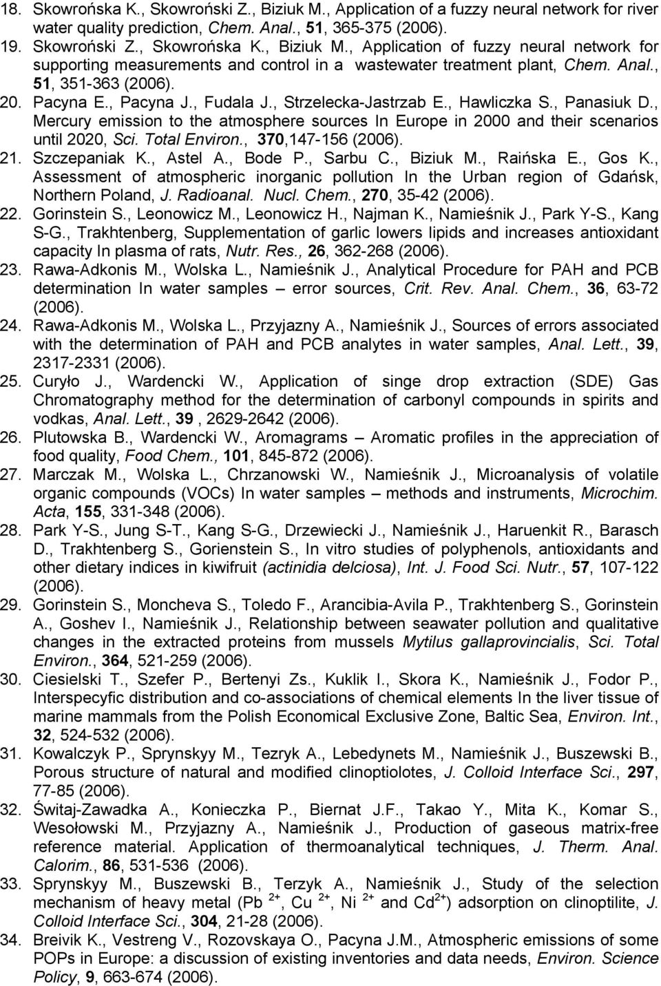 , Mercury emission to the atmosphere sources In Europe in 2000 and their scenarios until 2020, Sci. Total Environ., 370,147-156 (2006). 21. Szczepaniak K., Astel A., Bode P., Sarbu C., Biziuk M.