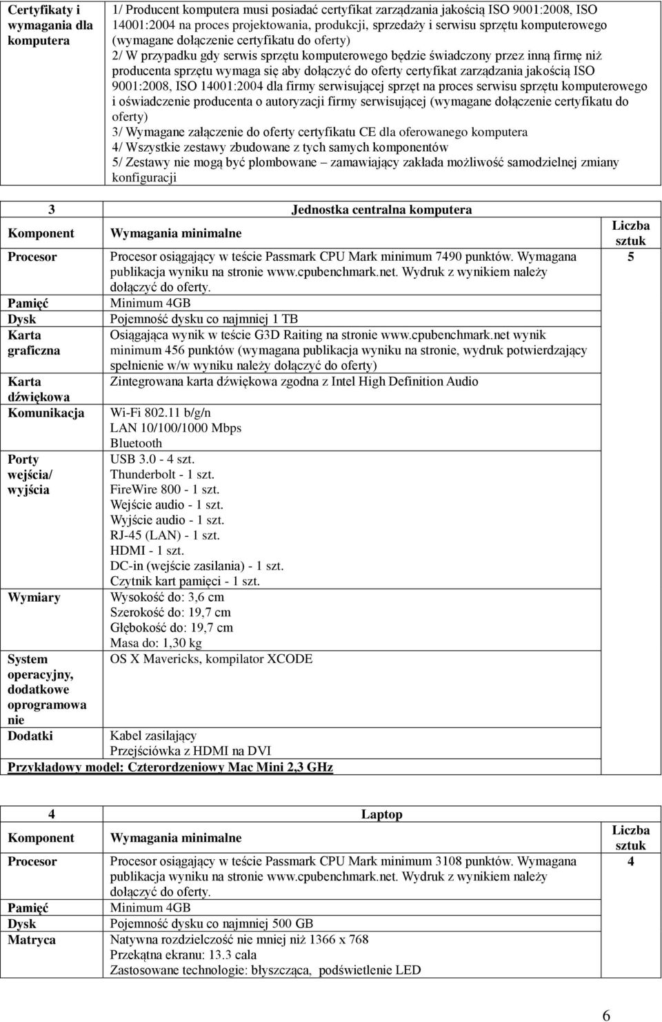 oferty certyfikat zarządzania jakością ISO 9001:2008, ISO 14001:2004 dla firmy serwisującej sprzęt na proces serwisu sprzętu komputerowego i oświadczenie producenta o autoryzacji firmy serwisującej