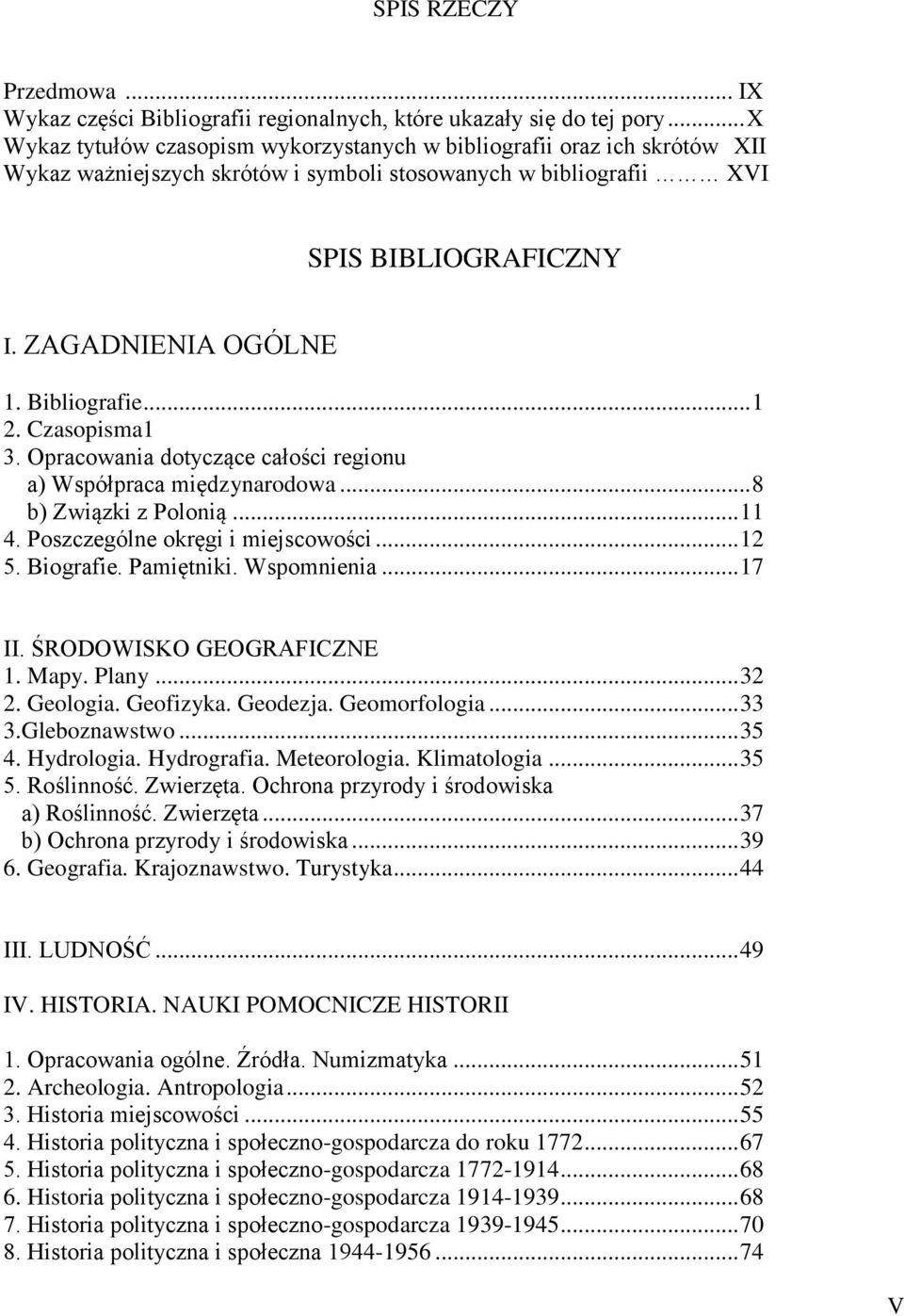 Bibliografie... 1 2. Czasopisma1 3. Opracowania dotyczące całości regionu a) Współpraca międzynarodowa... 8 b) Związki z Polonią... 11 4. Poszczególne okręgi i miejscowości... 12 5. Biografie.