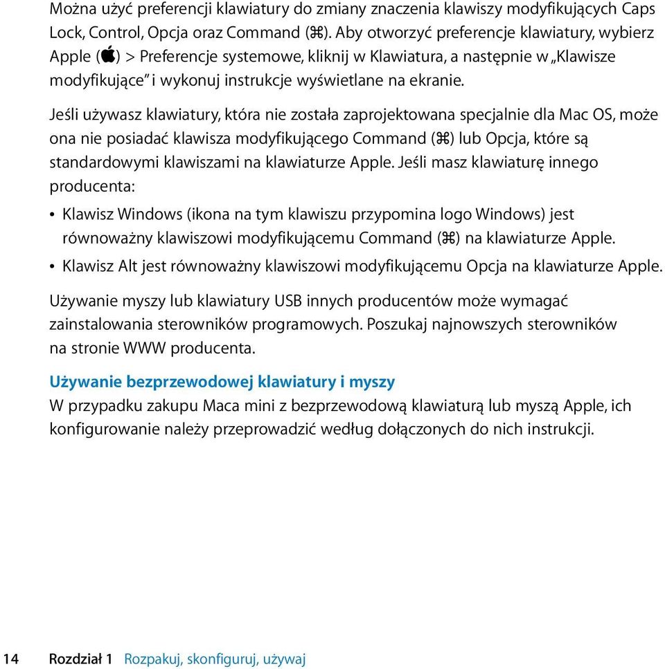 Jeśli używasz klawiatury, która nie została zaprojektowana specjalnie dla Mac OS, może ona nie posiadać klawisza modyfikującego Command (x) lub Opcja, które są standardowymi klawiszami na klawiaturze