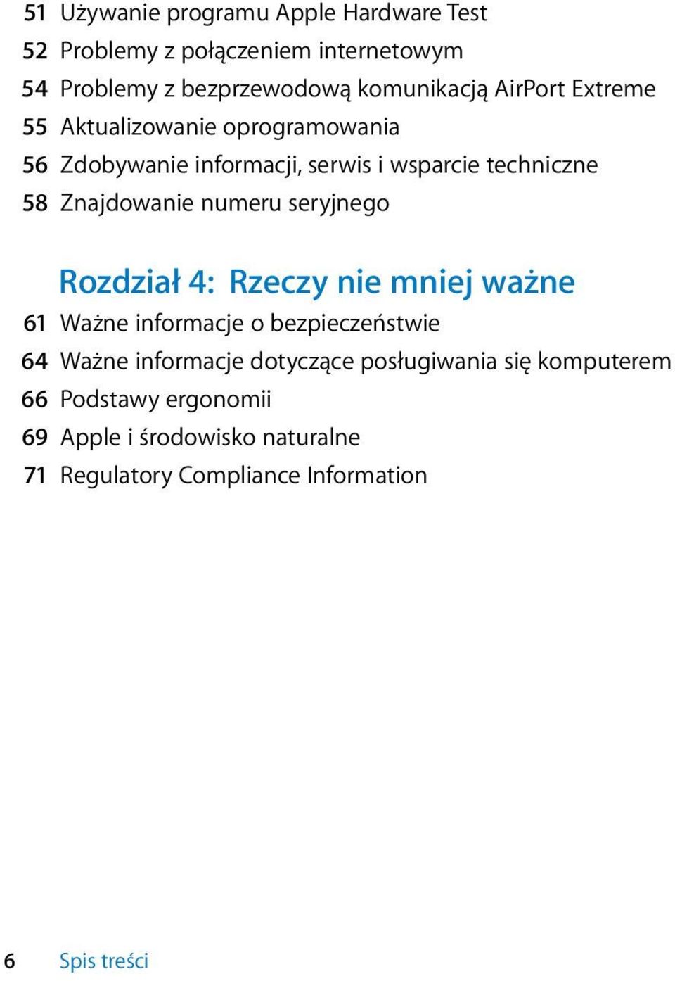 numeru seryjnego Rozdział 4: Rzeczy nie mniej ważne 61 Ważne informacje o bezpieczeństwie 64 Ważne informacje dotyczące