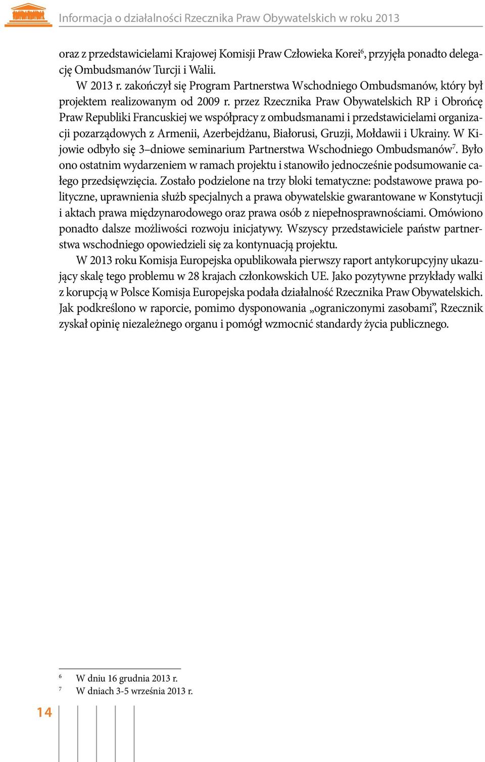 przez Rzecznika Praw Obywatelskich RP i Obrońcę Praw Republiki Francuskiej we współpracy z ombudsmanami i przedstawicielami organizacji pozarządowych z Armenii, Azerbejdżanu, Białorusi, Gruzji,