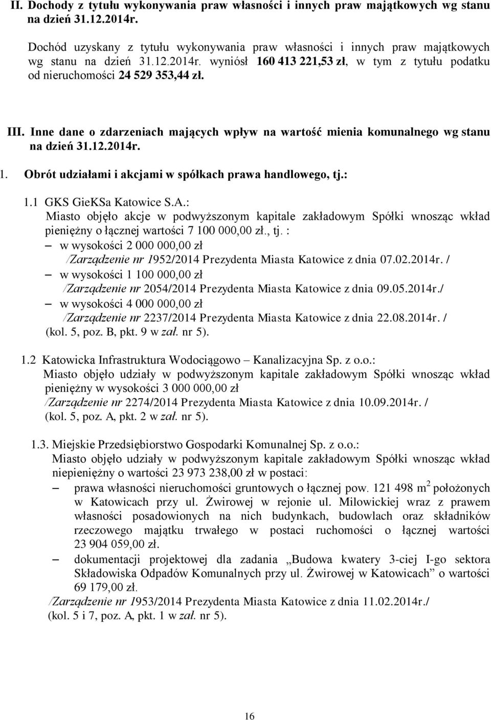 :. GKS GieKSa Katowice S.A.: Miasto objęło akcje w podwyższonym kapitale zakładowym Spółki wnosząc wkład pieniężny o łącznej wartości 7 00 000,00 zł., tj.