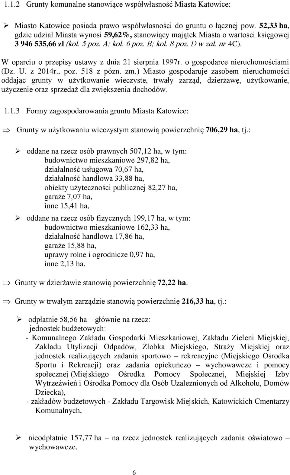 W oparciu o przepisy ustawy z dnia sierpnia 997r. o gospodarce nieruchomościami (Dz. U. z 04r., poz. 58 z pózn. zm.