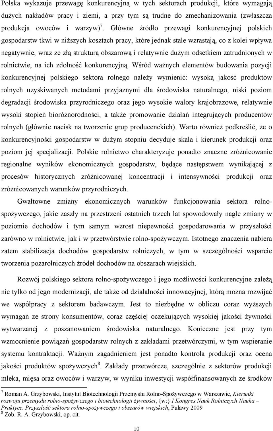 dużym odsetkiem zatrudnionych w rolnictwie, na ich zdolność konkurencyjną.