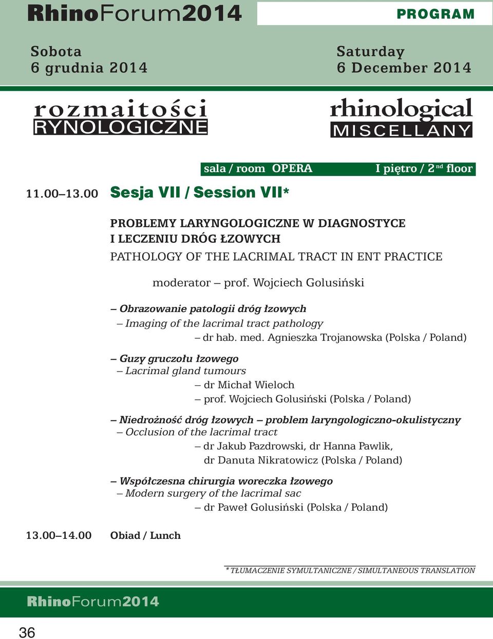 Wojciech Golusiƒski Obrazowanie patologii dróg zowych Imaging of the lacrimal tract pathology dr hab. med.