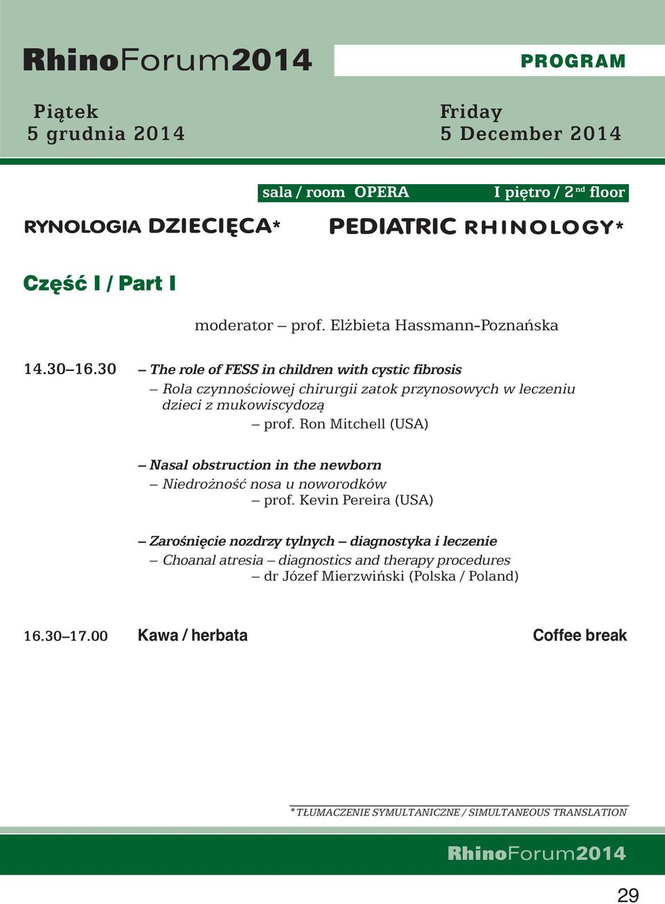 30 The role of FESS in children with cystic fibrosis Rola czynnoêciowej chirurgii zatok przynosowych w leczeniu dzieci z mukowiscydozà prof.