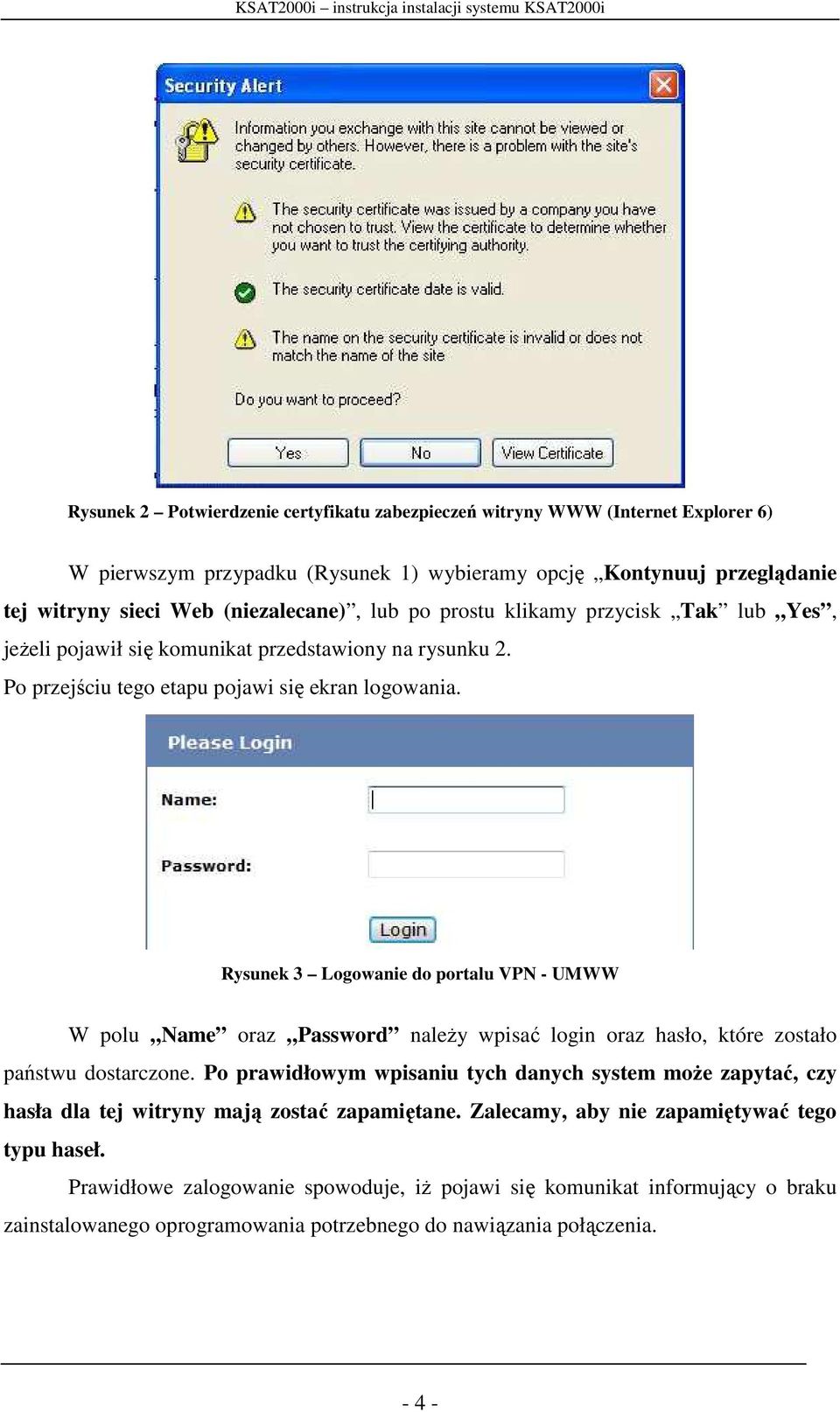 Po przejściu tego etapu pojawi się ekran logowania. Rysunek 3 Logowanie do portalu VPN - UMWW W polu Name oraz Password należy wpisać login oraz hasło, które zostało państwu dostarczone.