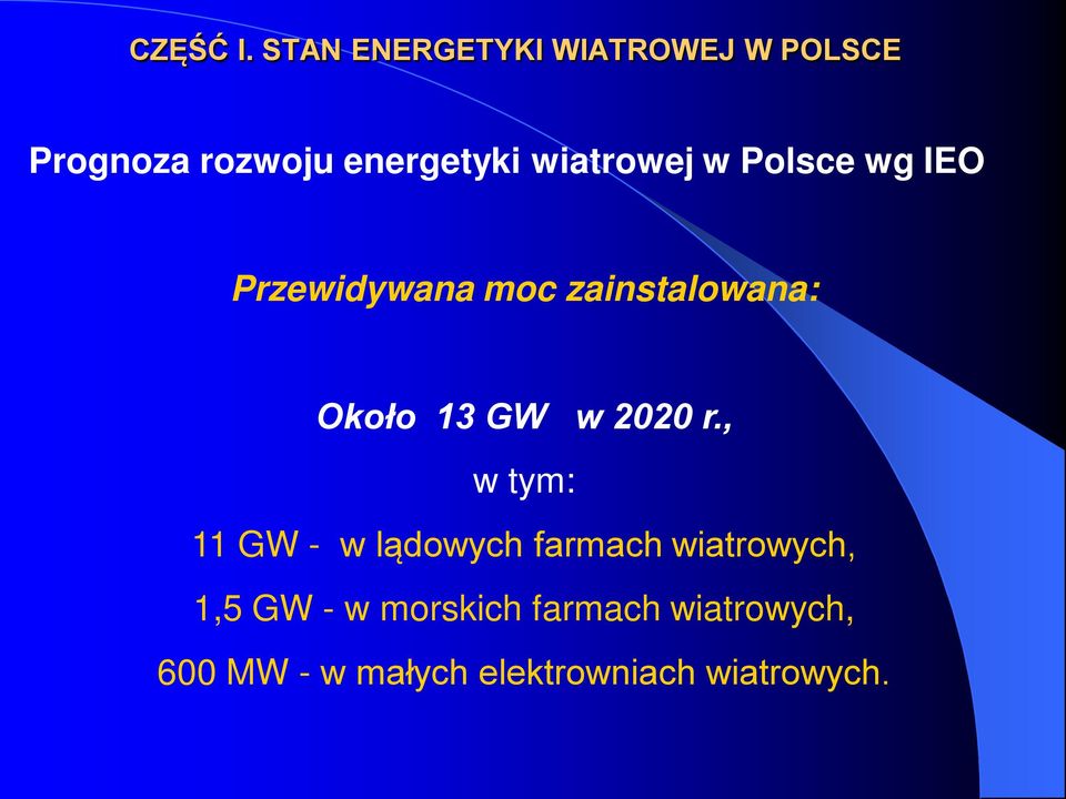 wiatrowej w Polsce wg IEO Przewidywana moc zainstalowana: Około 13 GW