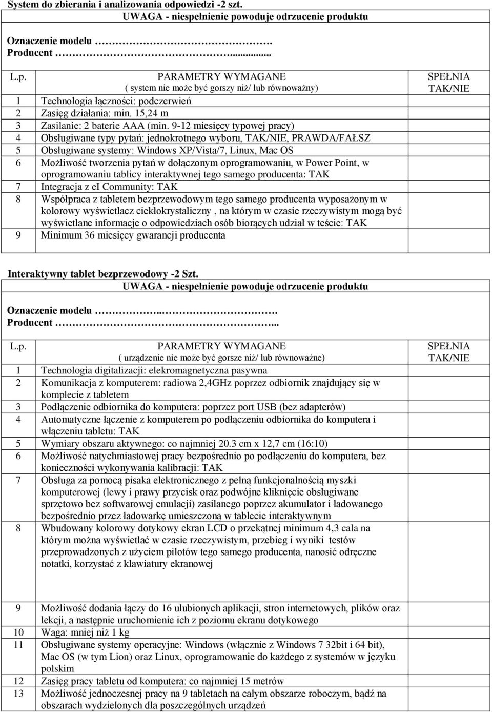 9-12 miesięcy typowej pracy) 4 Obsługiwane typy pytań: jednokrotnego wyboru,, PRAWDA/FAŁSZ 5 Obsługiwane systemy: Windows XP/Vista/7, Linux, Mac OS 6 Możliwość tworzenia pytań w dołączonym