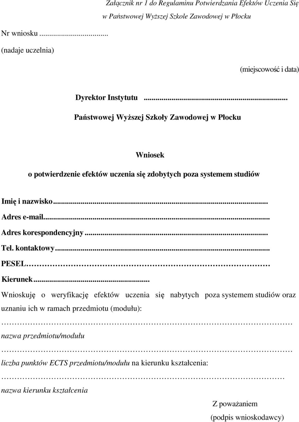 .. Państwowej Wyższej Szkoły Zawodowej w Płocku Wniosek o potwierdzenie efektów uczenia się zdobytych poza systemem studiów Imię i nazwisko... Adres e-mail.