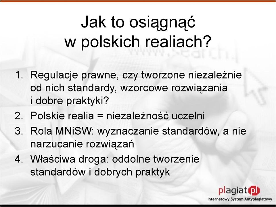 rozwiązania i dobre praktyki? 2. Polskie realia = niezależność uczelni 3.