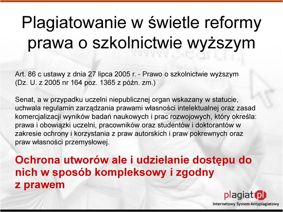 ) Senat, a w przypadku uczelni niepublicznej organ wskazany w statucie, uchwala regulamin zarządzania prawami własności intelektualnej oraz zasad komercjalizacji