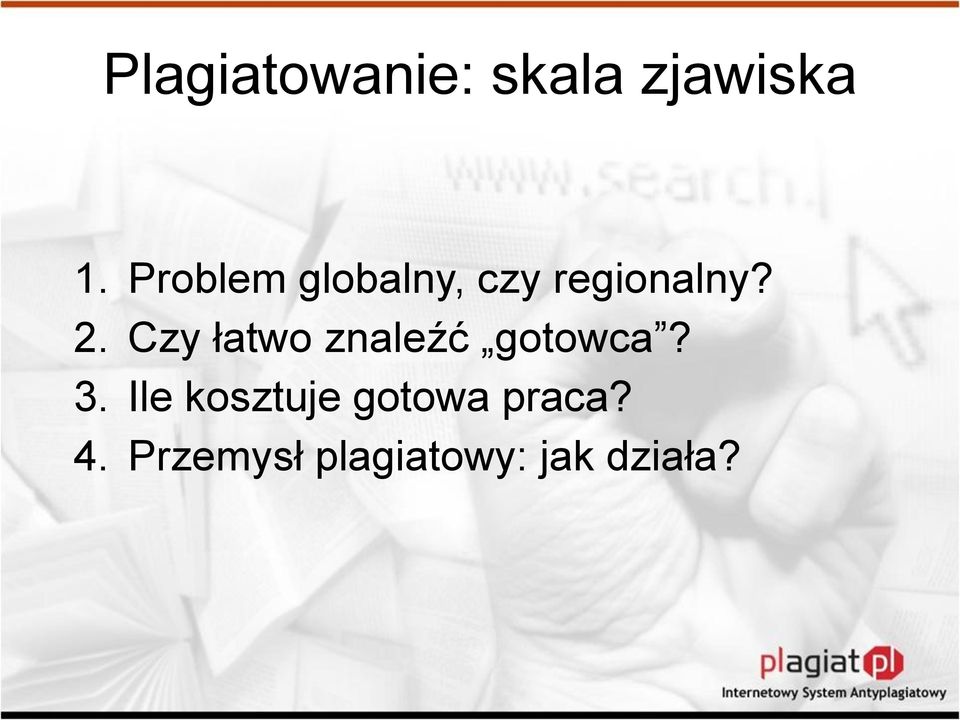 Czy łatwo znaleźć gotowca? 3.