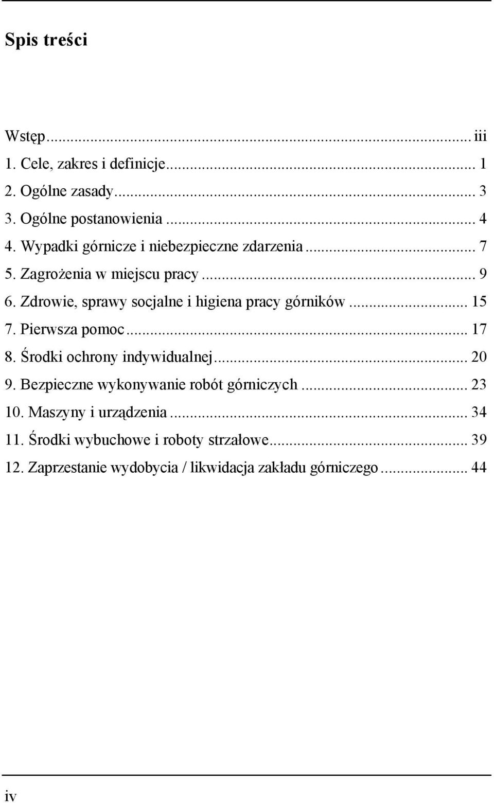 Zdrowie, sprawy socjalne i higiena pracy górników... 15 7. Pierwsza pomoc... 17 8. Środki ochrony indywidualnej... 20 9.