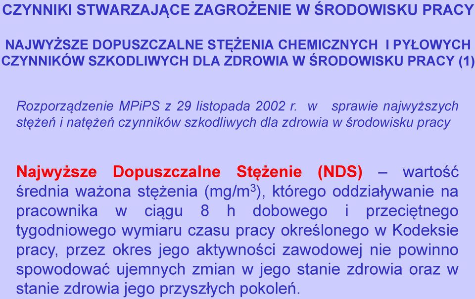 w sprawie najwyższych stężeń i natężeń czynników szkodliwych dla zdrowia w środowisku pracy Najwyższe Dopuszczalne Stężenie (NDS) wartość średnia ważona stężenia