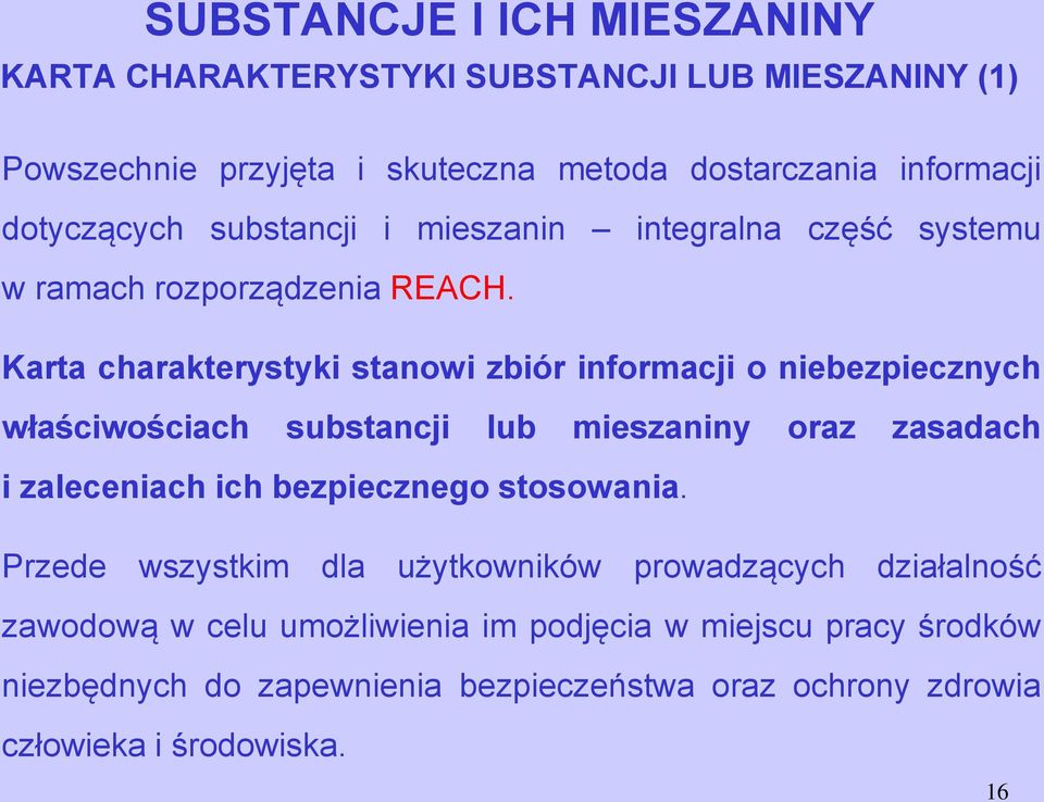 Karta charakterystyki stanowi zbiór informacji o niebezpiecznych właściwościach substancji lub mieszaniny oraz zasadach i zaleceniach ich bezpiecznego