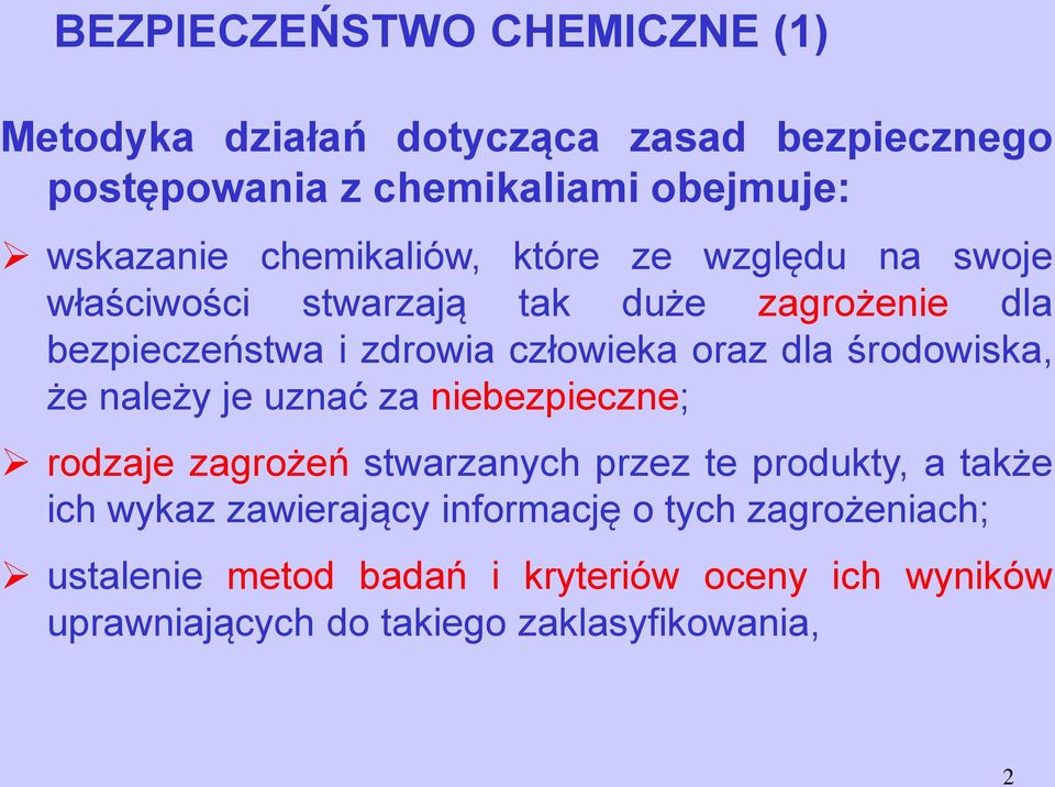 dla środowiska, że należy je uznać za niebezpieczne; rodzaje zagrożeń stwarzanych przez te produkty, a także ich wykaz