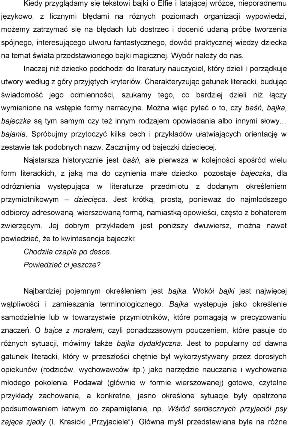 Inaczej niż dziecko podchodzi do literatury nauczyciel, który dzieli i porządkuje utwory według z góry przyjętych kryteriów.