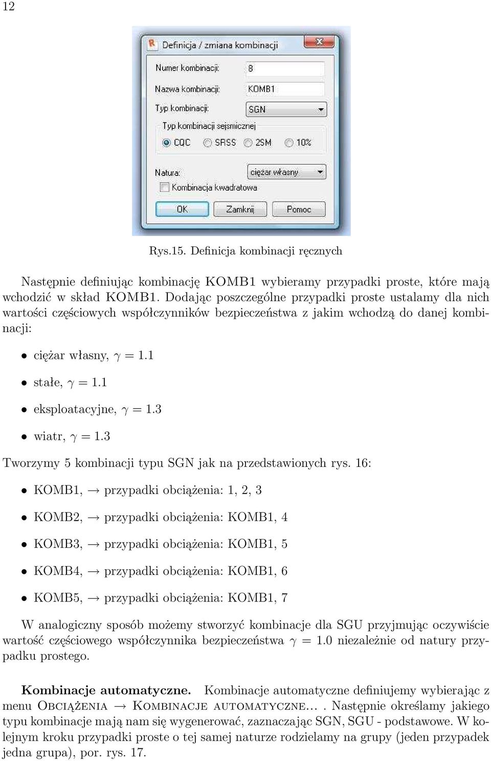 3 wiatr,γ=1.3 Tworzymy 5 kombinacji typu SGN jak na przedstawionych rys.