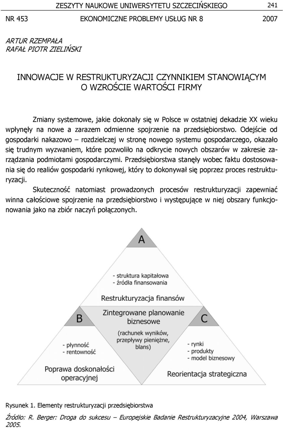 Odejście od gospodarki nakazowo rozdzielczej w stronę nowego systemu gospodarczego, okazało się trudnym wyzwaniem, które pozwoliło na odkrycie nowych obszarów w zakresie zarządzania podmiotami