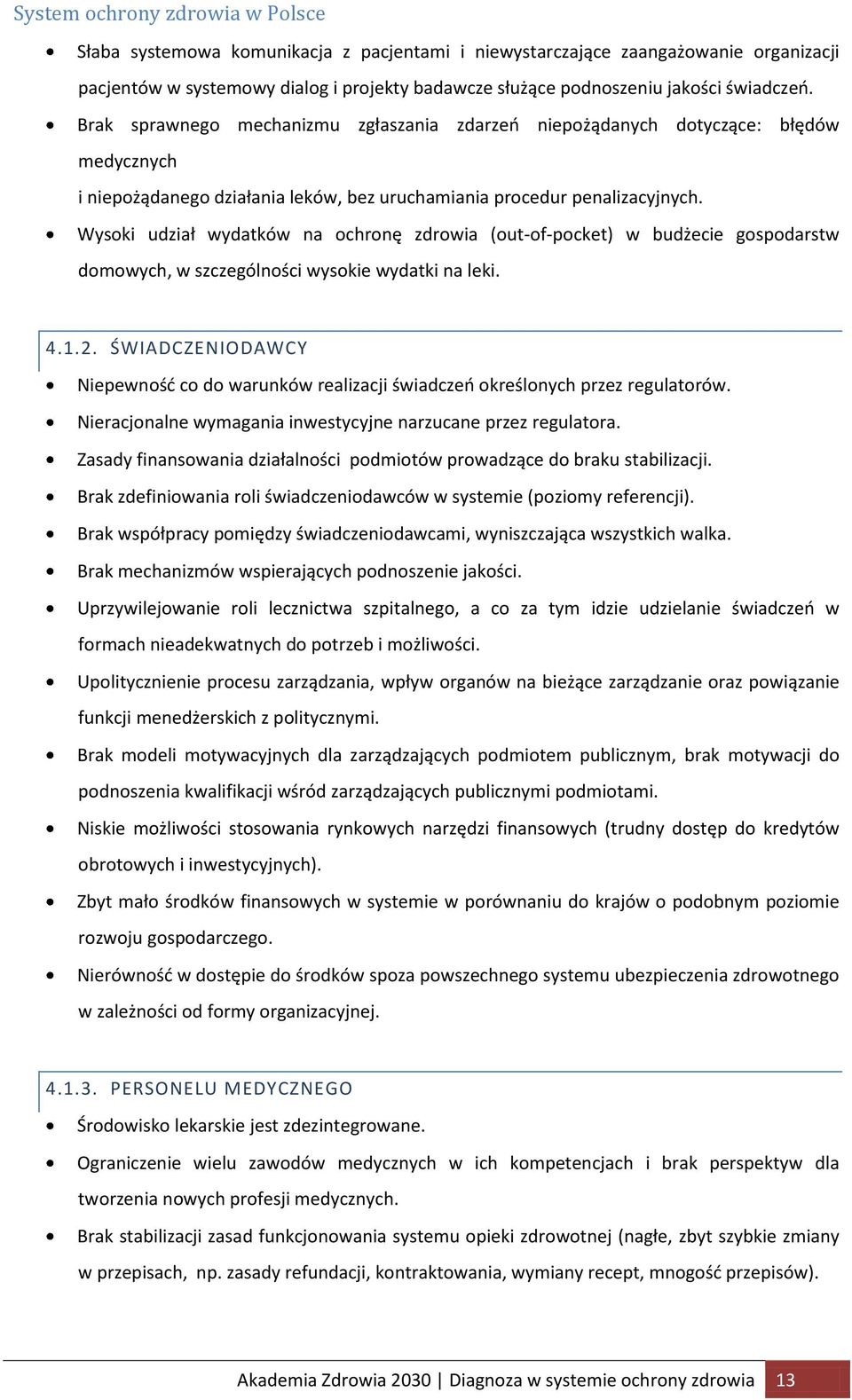 Wysoki udział wydatków na ochronę zdrowia (out-of-pocket) w budżecie gospodarstw domowych, w szczególności wysokie wydatki na leki. 4.1.2.