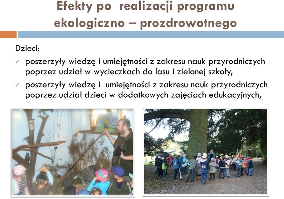 wycieczkach do lasu i zielonej szkoły, poszerzyły wiedzę i umiejętności z