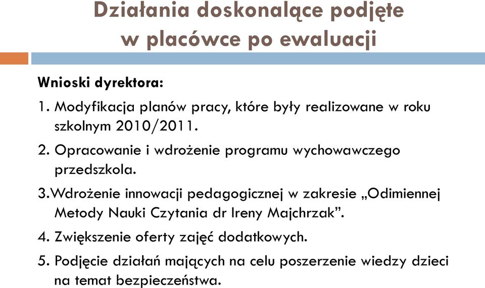 10/2011. 2. Opracowanie i wdrożenie programu wychowawczego przedszkola. 3.