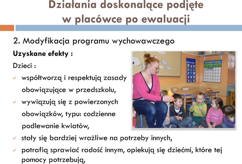 obowiązujące w przedszkolu, wywiązują się z powierzonych obowiązków, typu: codzienne podlewanie