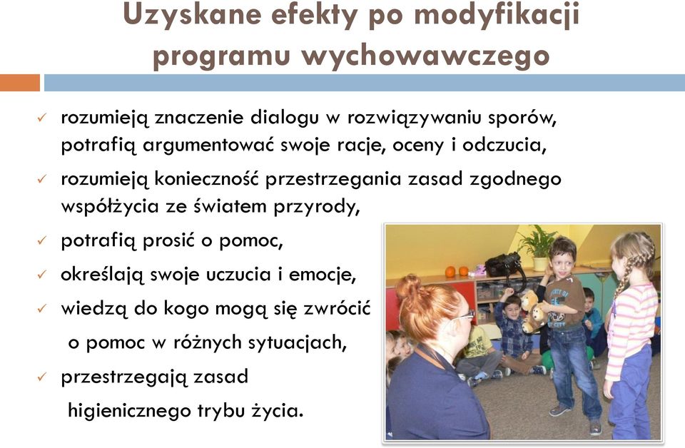 zasad zgodnego współżycia ze światem przyrody, potrafią prosić o pomoc, określają swoje uczucia i